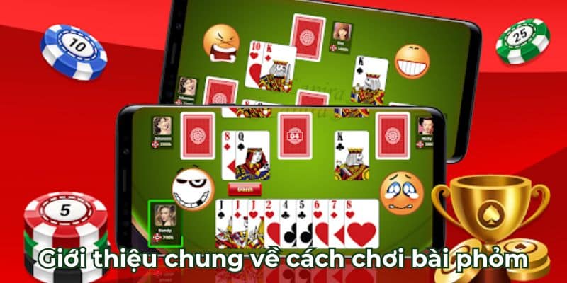 Giới thiệu chung về cách chơi bài phỏm