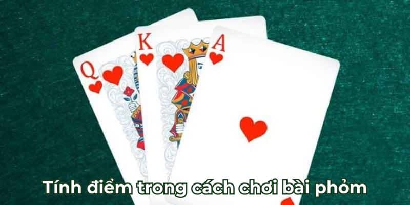 Tính điểm trong cách chơi bài phỏm