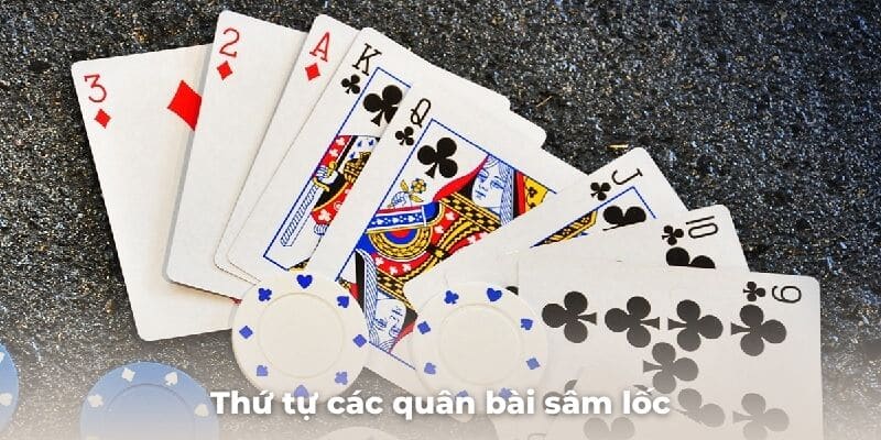 Thứ tự các quân bài sâm lốc có nhiều điểm đặc biệt