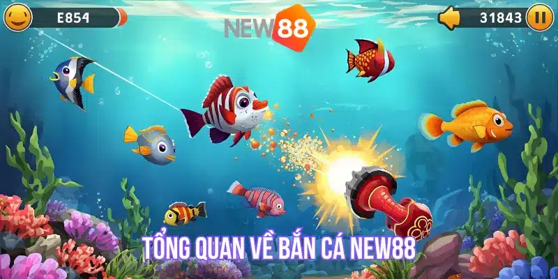 Tổng quan về Bắn Cá NEW88